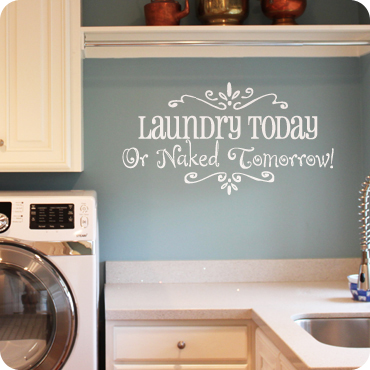 Laundry Today or Naked Tomorrow! Wall Quote and Decal